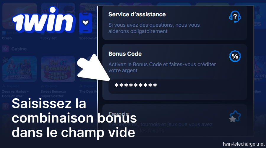 Saisissez la combinaison bonus dans le champ « Bon » de l'application 1win